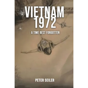 Vietnam 1972: A Time Best Forgotten - Paperback