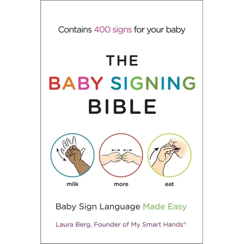 The Baby Signing Bible: Baby Sign Language Made Easy - Paperback