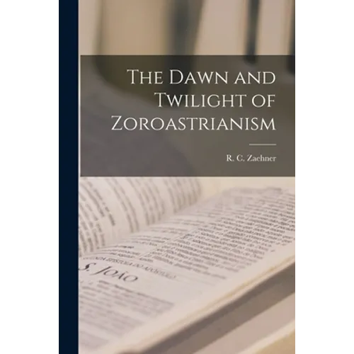 The Dawn and Twilight of Zoroastrianism - Paperback
