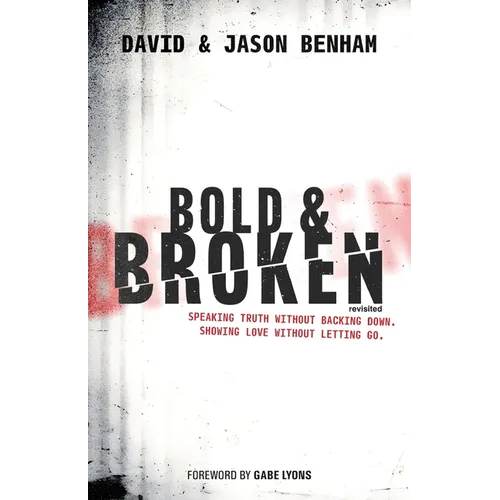 Bold and Broken (revisited): Speaking Truth Without Backing Down. Showing Love Without Letting Go. - Paperback