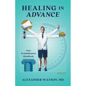Healing in Advance: Your Prehabilitation Handbook - Paperback
