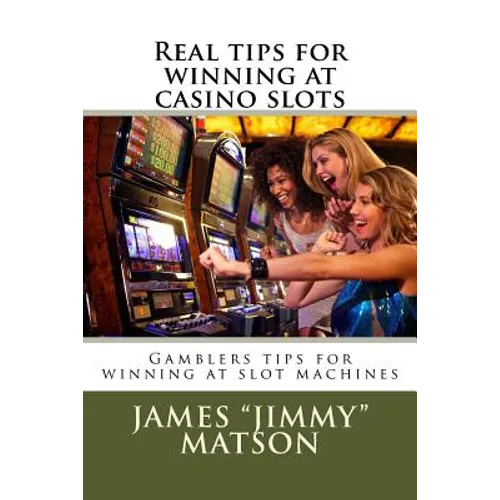 Real tips for winning at casino slots: Gambler tips for winning at slot machines - Paperback