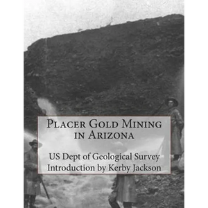 Placer Gold Mining in Arizona - Paperback