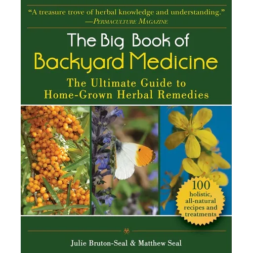 The Big Book of Backyard Medicine: The Ultimate Guide to Home-Grown Herbal Remedies - Paperback