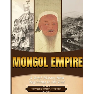 Mongol Empire: A Brief History from Beginning to the End - Paperback
