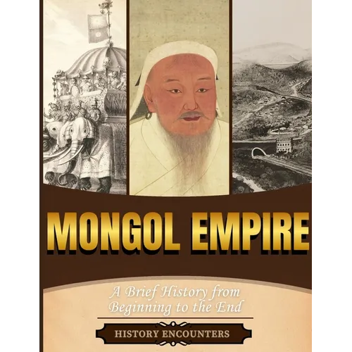 Mongol Empire: A Brief History from Beginning to the End - Paperback