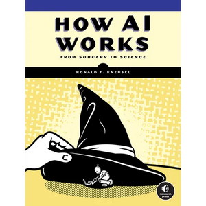 How AI Works: From Sorcery to Science - Paperback