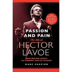 Passion and Pain: The Life of Hector Lavoe - Paperback