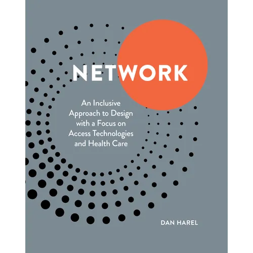 Network: An Inclusive Approach to Design with a Focus on Access Technologies and Health Care - Paperback