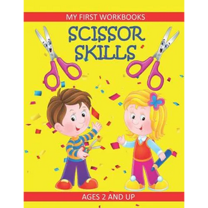 Scissor Skills: My First Workbooks: Ages 2 and Up: Scissor Cutting Practice Workbook: Cut and Paste Plus Coloring: Toddler Activity Bo - Paperback
