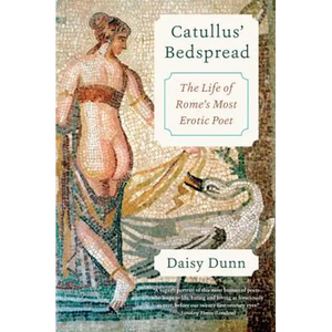 Catullus' Bedspread: The Life of Rome's Most Erotic Poet - Paperback