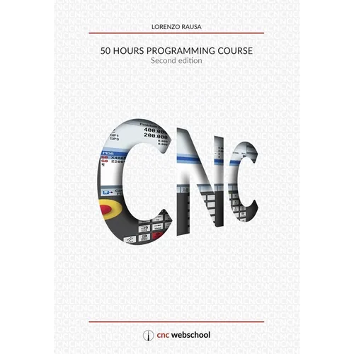CNC 50 Hour Programming Course: (Second Edition / January 2018) - Paperback