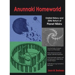 Anunnaki Homeworld: Orbital History and 2046 Return of Planet Nibiru - Hardcover