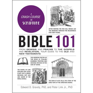 Bible 101: From Genesis and Psalms to the Gospels and Revelation, Your Guide to the Old and New Testaments - Hardcover