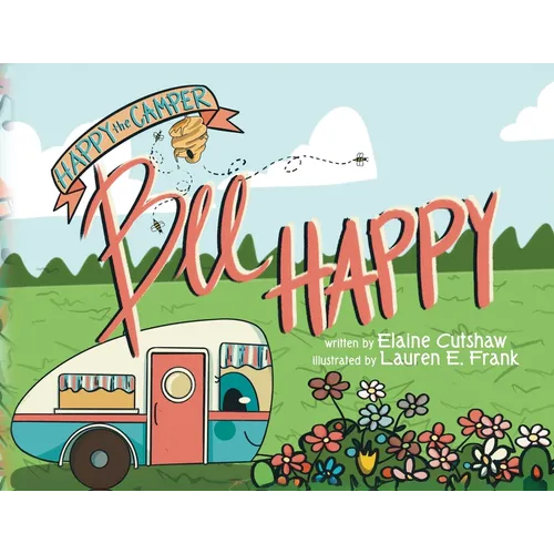 Happy The Camper: Bee Happy - Paperback