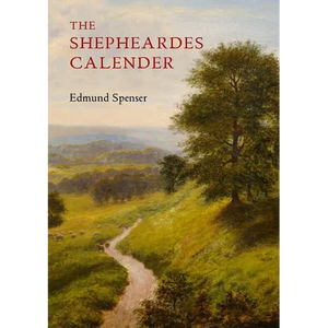 The Shepheardes Calender: Conteyning twelve Æglogues proportionable to the twelve monethes - Paperback