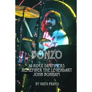 Bonzo: 30 Rock Drummers Remember the Legendary John Bonham - Paperback