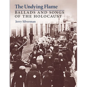 The Undying Flame: Ballads and Songs of the Holocaust - Paperback