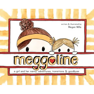 Meggoline: the Story of a Girl and Her Nanny - Hardcover