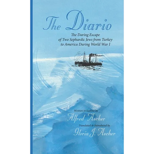 The Diario: The Daring Escape of Two Sephardic Jews from Turkey to America During World War I - Hardcover