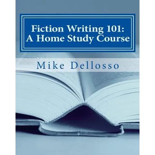 Fiction Writing 101: A Home Study Course: (especially for homeschoolers) - Paperback