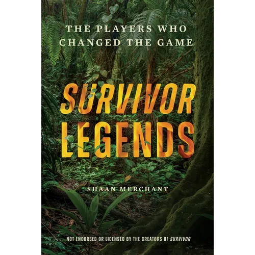 Survivor Legends: The Players Who Changed the Game (Unofficial & Unauthorized) - Hardcover