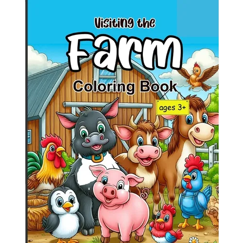 Visiting the Farm: A Fun and Educational Coloring Book for Kids Ages 3+ - Paperback