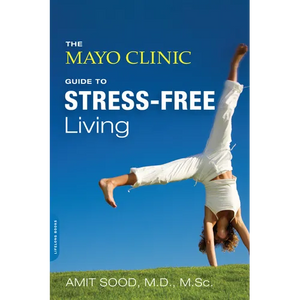The Mayo Clinic Guide to Stress-Free Living - Paperback