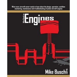 Mike Busch on Engines: What every aircraft owner needs to know about the design, operation, condition monitoring, maintenance and troubleshoo - Paperback