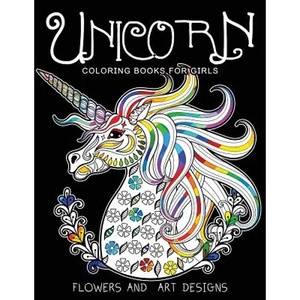 Unicorn Coloring Books for Girls: featuring various Unicorn designs filled with stress relieving patterns. (Horses Coloring Books for Girls) - Paperback