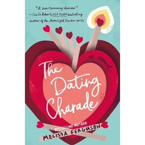 The Dating Charade: Half Zany, Sweet Rom-Com, Half Family Drama by the Bestselling Author of Meet Me in the Margins - Paperback