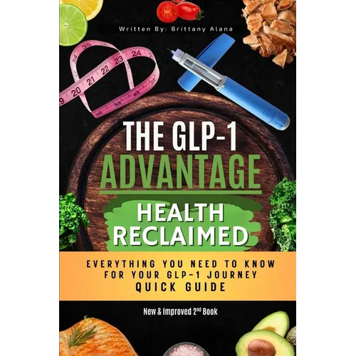 The GLP-1 Advantage: Health Reclaimed Quick Guide - Paperback