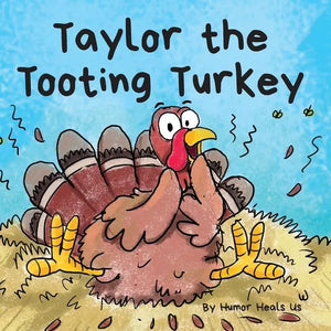 Taylor the Tooting Turkey: A Story About a Turkey Who Toots (Farts) - Paperback