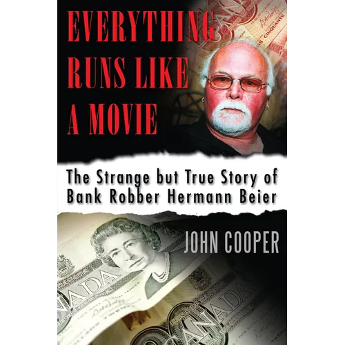 Everything Runs Like a Movie: The Strange But True Story of Bank Robber Hermann Beier - Paperback