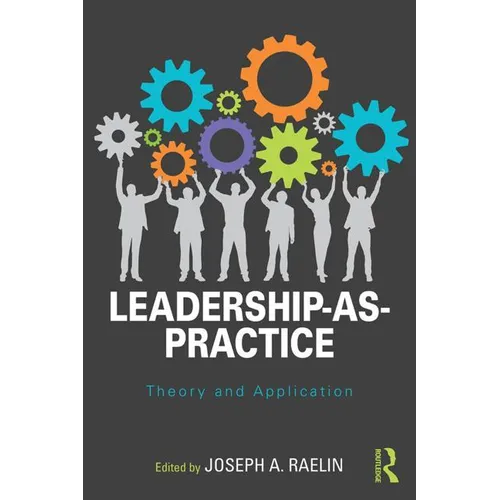 Leadership-As-Practice: Theory and Application - Paperback