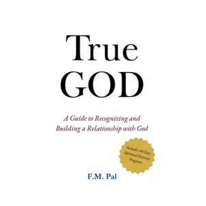 True God: A Guide to Recognizing and Building a Relationship with God - Paperback