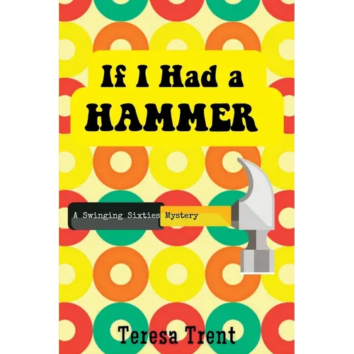If I Had a Hammer: A Swinging Sixties Mystery - Paperback