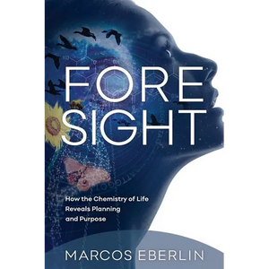 Foresight: How the Chemistry of Life Reveals Planning and Purpose - Paperback