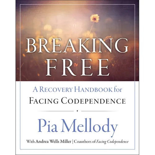 Breaking Free: A Recovery Handbook for ``Facing Codependence'' - Paperback
