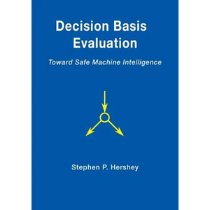 Decision Basis Evaluation: Toward Safe Machine Intelligence - Paperback