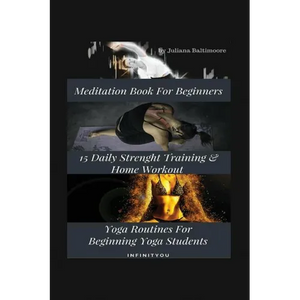 Meditation Book For Beginners: 15 Daily Strength Training & Home Workout Yoga Routines For Beginning Yogi Students - Paperback
