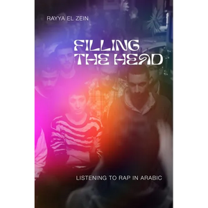 Filling the Head: Listening to Rap in Arabic - Paperback