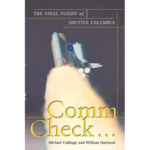 Comm Check...: The Final Flight of Shuttle Columbia - Paperback