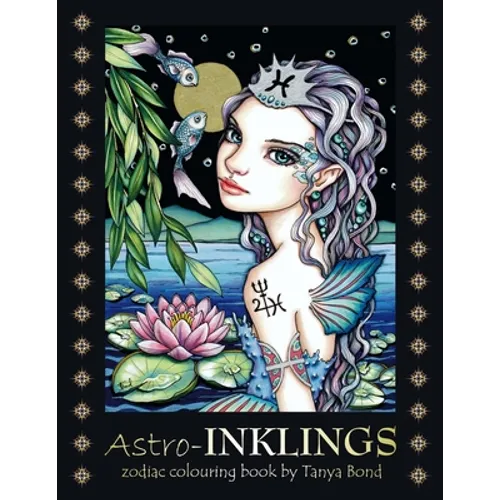 Astro-INKLINGS - zodiac colouring book by Tanya Bond: Coloring book for adults and children featuring inkling girls in zodiac domains of the astrologi - Paperback