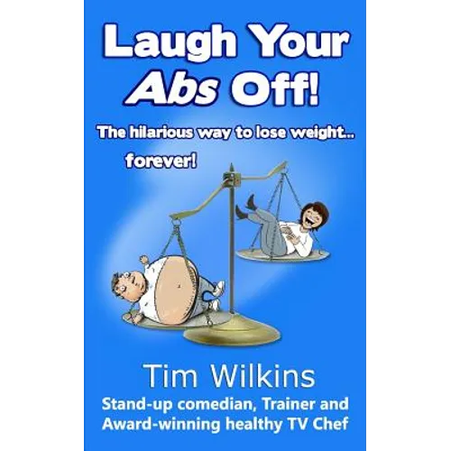 Laugh Your Abs Off!: The hilarious way to lose weight...forever! - Paperback