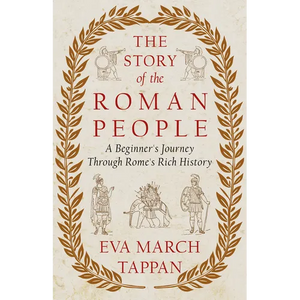 The Story of the Roman People: A Beginner's Journey Through Rome's Rich History - Paperback