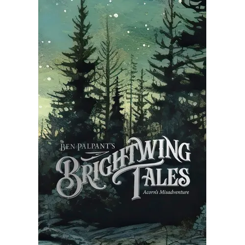 Brightwing Tales: Acorn's Misadventure - Hardcover