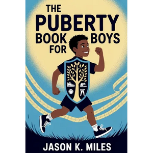 The Puberty Book for Boys: Ages 10-12 Guide to Body Changes, Emotions, and Confidence for Growing Up Strong - Paperback