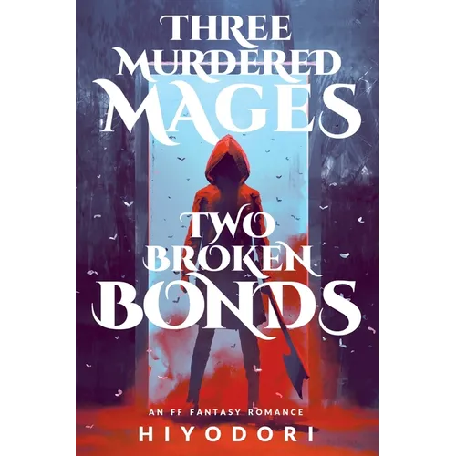 Three Murdered Mages, Two Broken Bonds: An FF Fantasy Romance - Paperback
