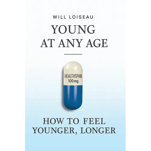 Young at Any Age: How to Feel Younger, Longer - Paperback